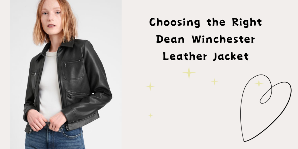 Choosing the Right Dean Winchester Leather Jacket