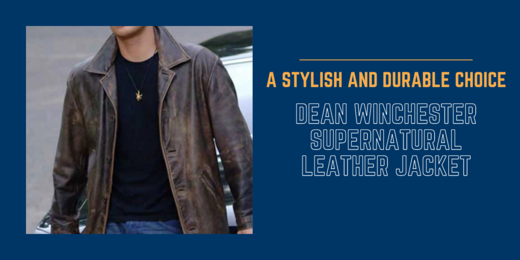 Dean Winchester Supernatural Leather Jacket - A Stylish And Durable Choice