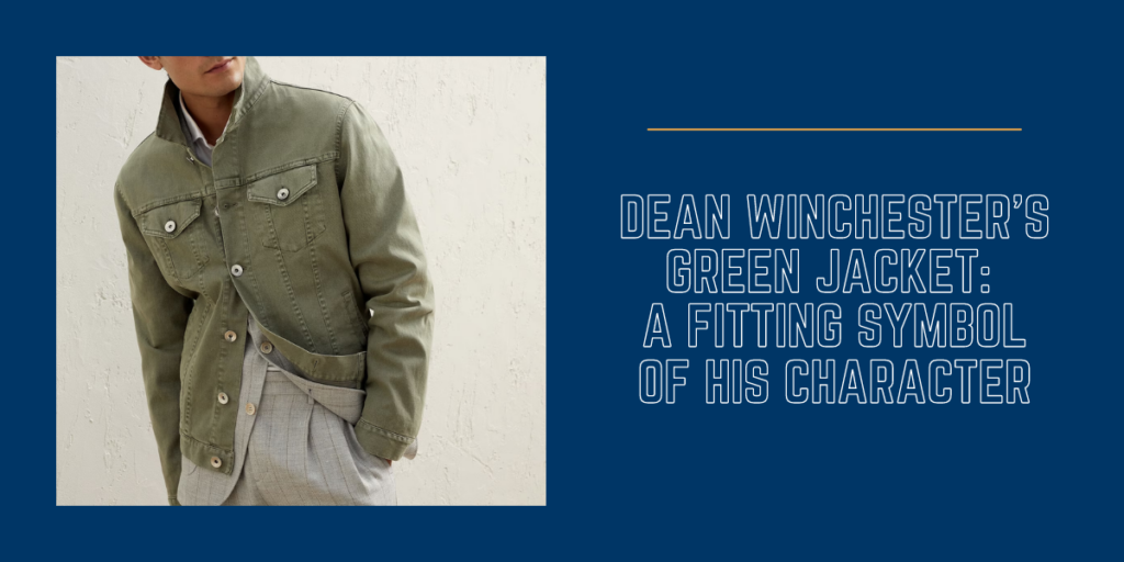Dean Winchester's Green Jacket A Fitting Symbol of His Character