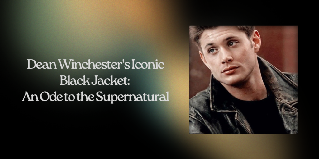 Dean Winchester's Iconic Black Jacket An Ode to the Supernatural
