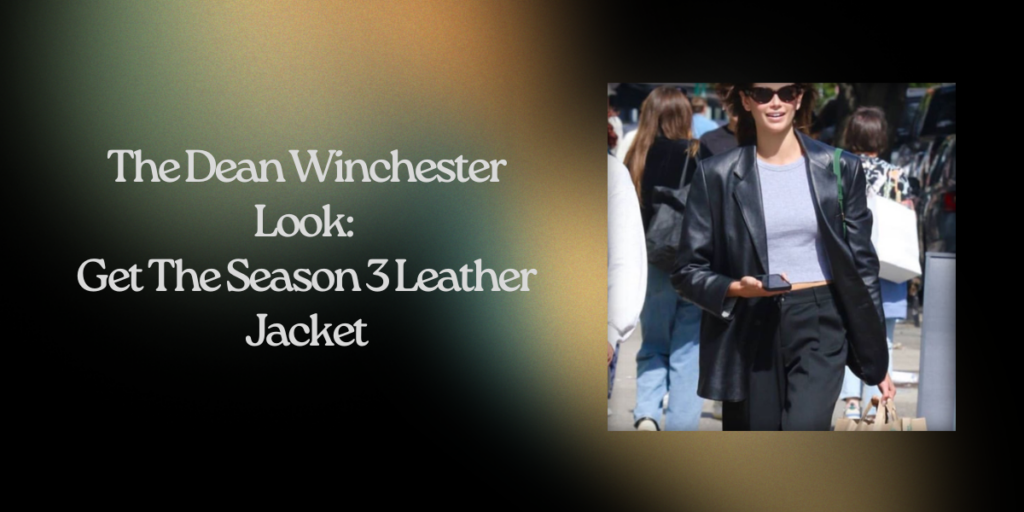 The Dean Winchester Look Get The Season 3 Leather Jacket